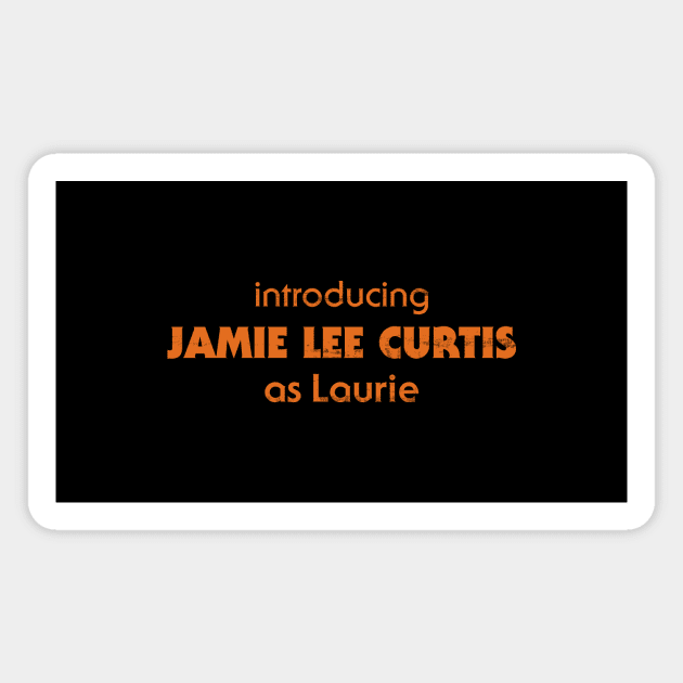 Introducing Jamie Lee Curtis as Laurie - HALLOWEEN Magnet by m31media